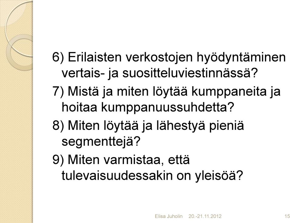 7) Mistä ja miten löytää kumppaneita ja hoitaa kumppanuussuhdetta?