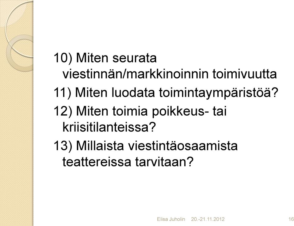 12) Miten toimia poikkeus- tai kriisitilanteissa?