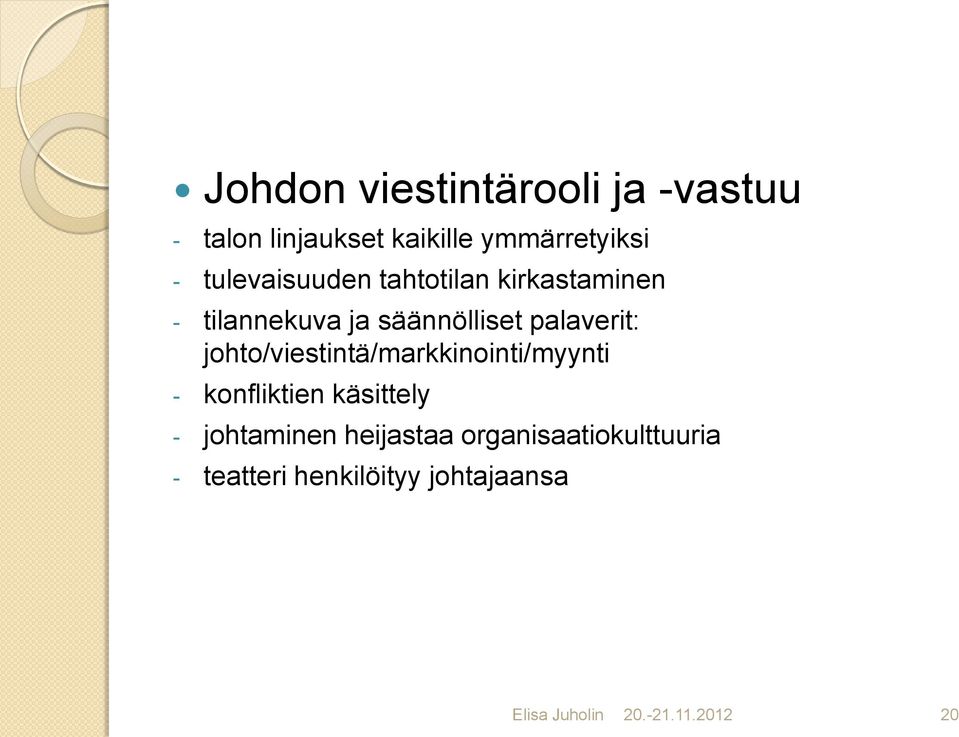 johto/viestintä/markkinointi/myynti - konfliktien käsittely - johtaminen heijastaa