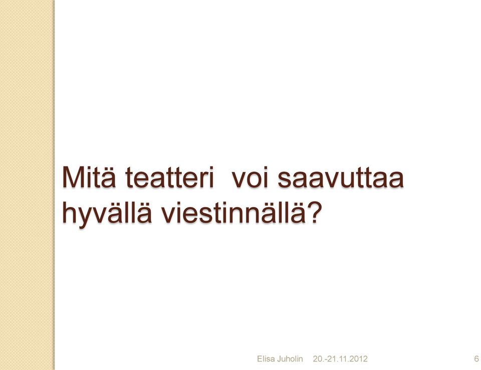 viestinnällä?