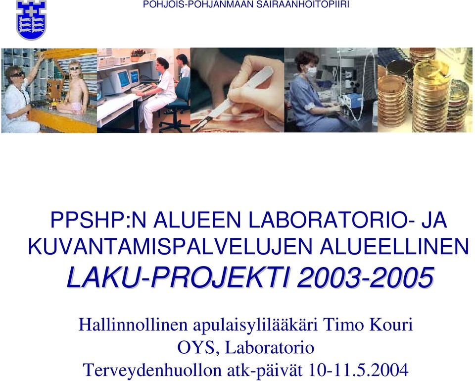 LAKU-PROJEKTI 2003-2005 2005 Hallinnollinen
