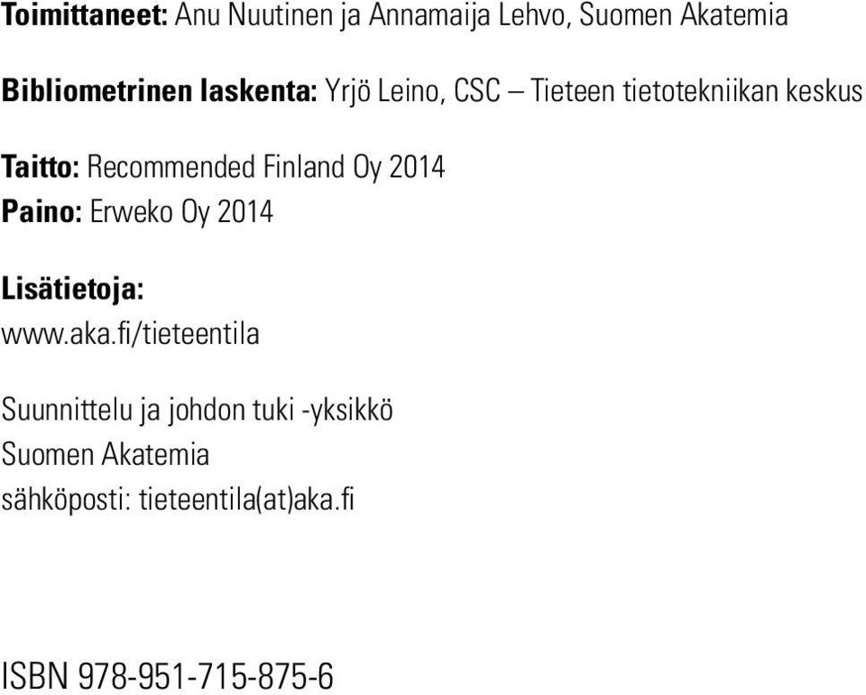 Oy 2014 Paino: Erweko Oy 2014 Lisätietoja: www.aka.