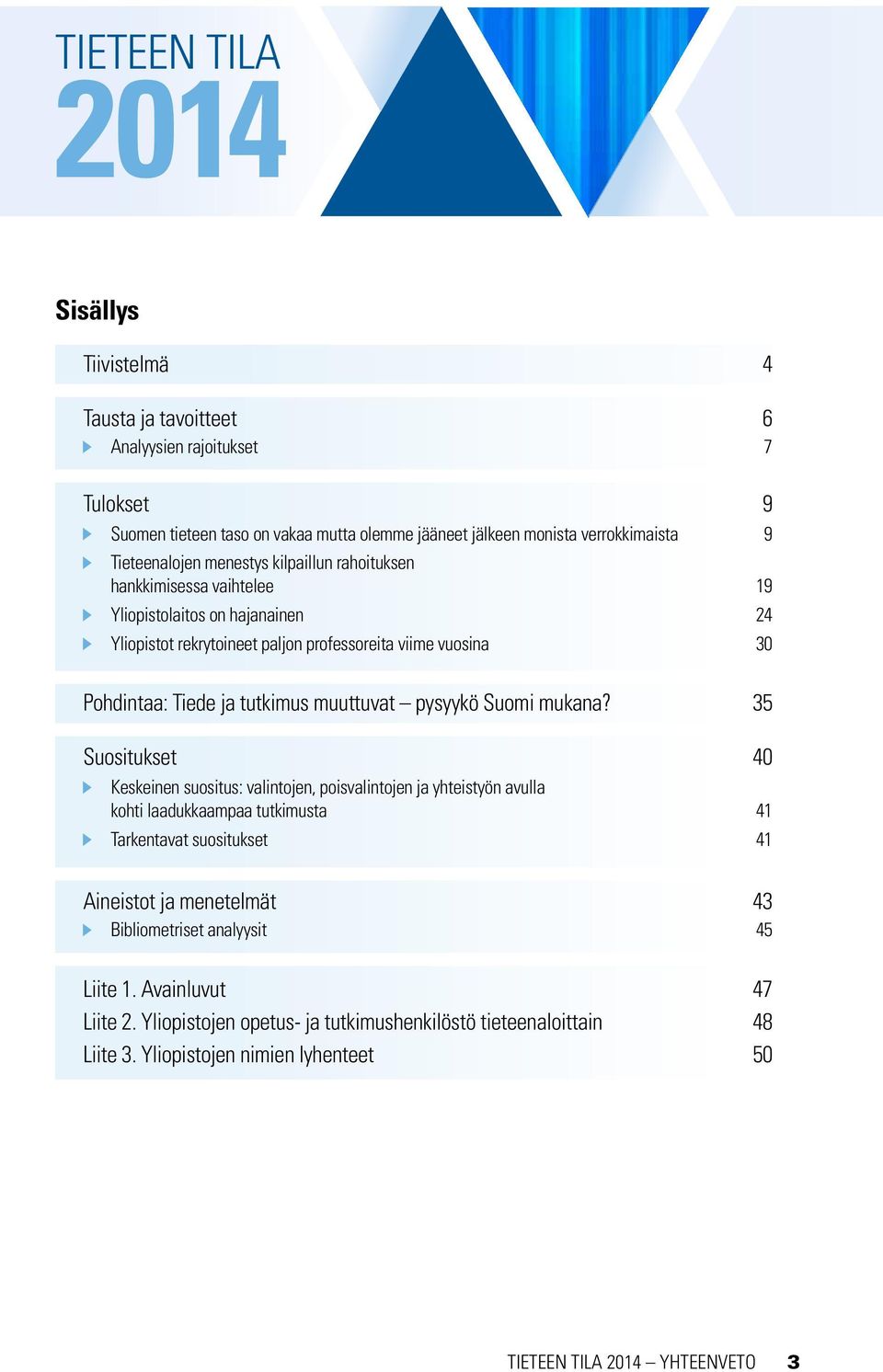 tutkimus muuttuvat pysyykö Suomi mukana?