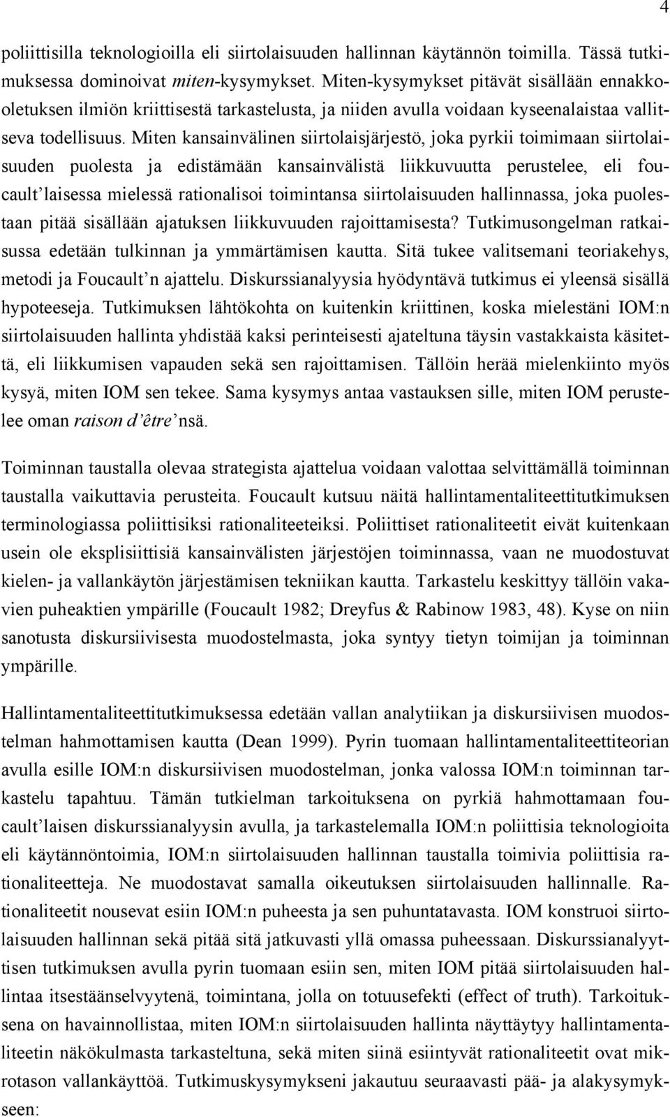 Miten kansainvälinen siirtolaisjärjestö, joka pyrkii toimimaan siirtolaisuuden puolesta ja edistämään kansainvälistä liikkuvuutta perustelee, eli foucault laisessa mielessä rationalisoi toimintansa