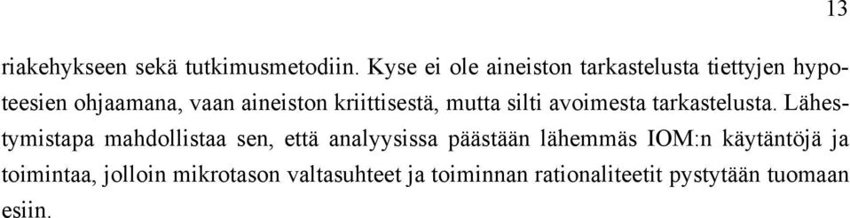 kriittisestä, mutta silti avoimesta tarkastelusta.