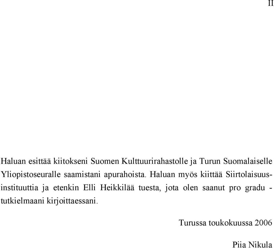 Haluan myös kiittää Siirtolaisuusinstituuttia ja etenkin Elli Heikkilää