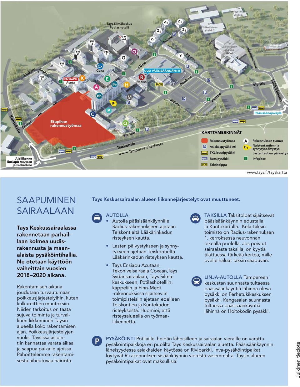 Acutaan ja Bokadulle Etuphan rakennustyömaa Q Verte Teskonte Tampereen keskusta KARTTAMERKINNÄT TAXI Rakennustyömaa Asakaspysäkönt TKL busspysäkk Busspysäkk Takstolppa A B 1 Rakennuksen tunnus