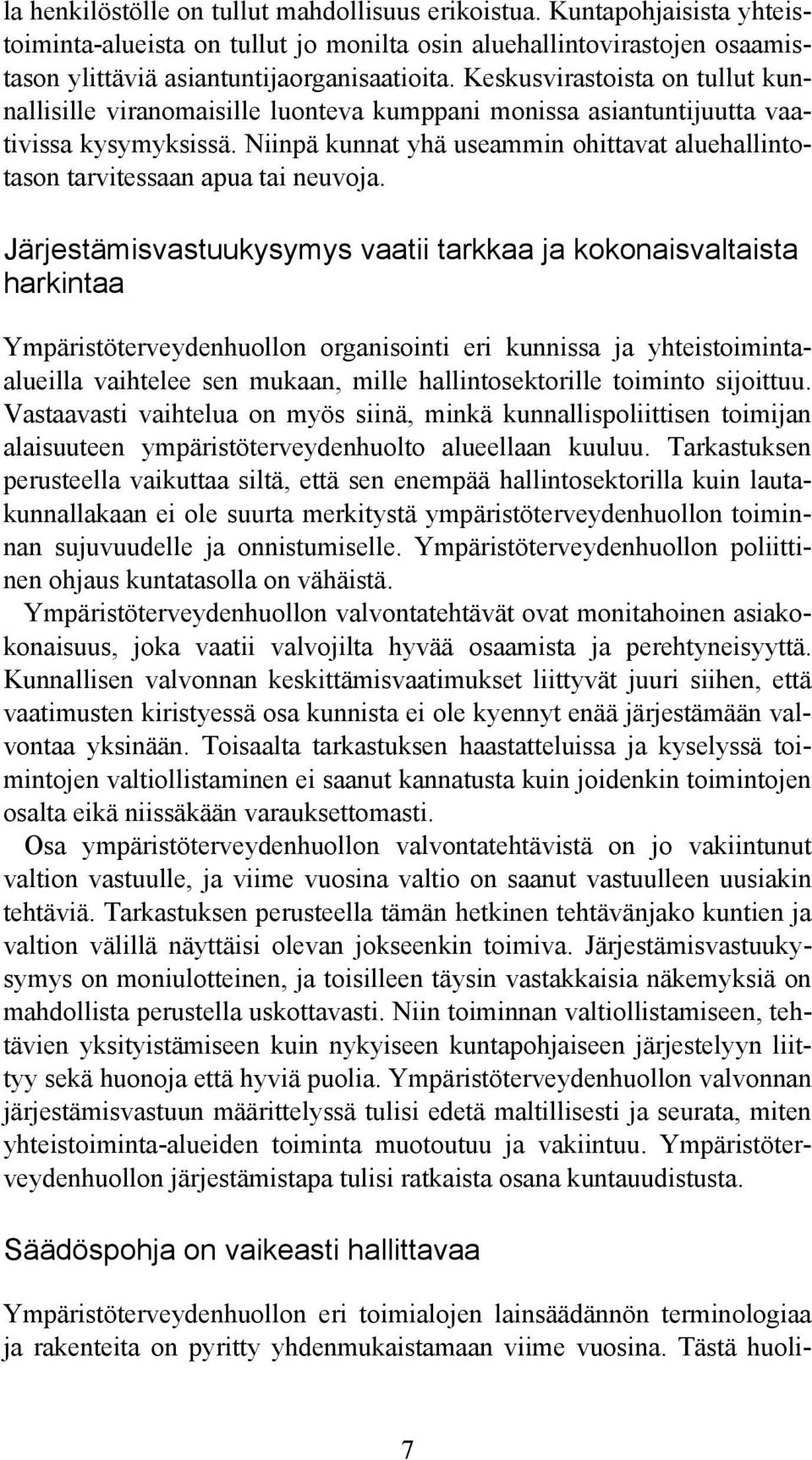 Niinpä kunnat yhä useammin ohittavat aluehallintotason tarvitessaan apua tai neuvoja.