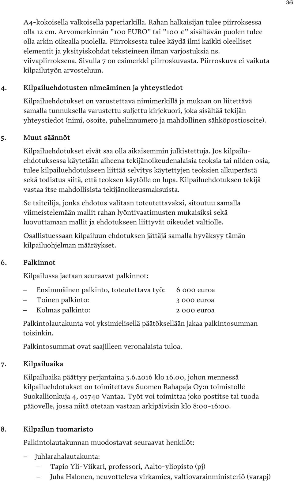 Piirroskuva ei vaikuta kilpailutyön arvosteluun. 4.