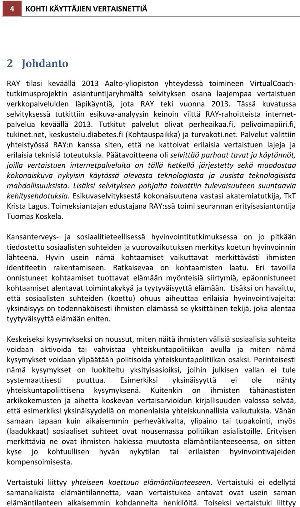 Tutkitut palvelut olivat perheaikaa.fi, pelivoimapiiri.fi, tukinet.