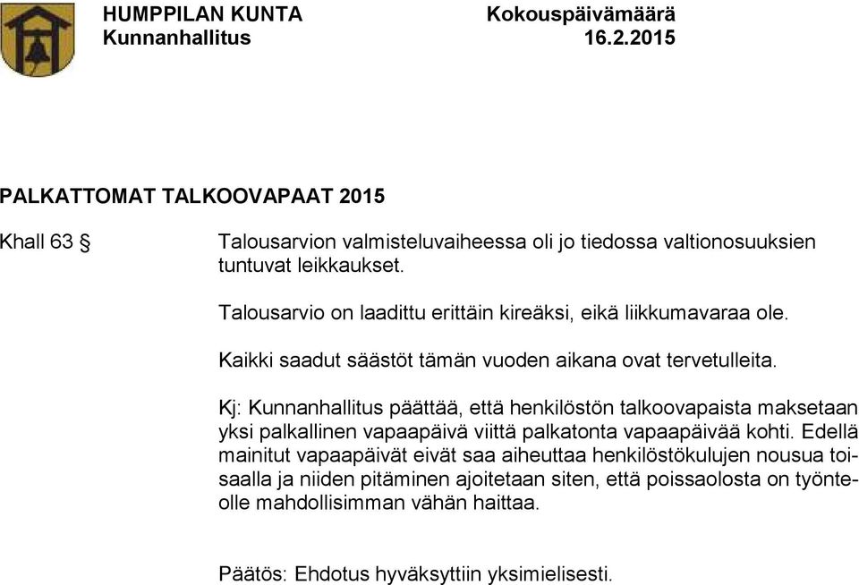 Kj: Kunnanhallitus päättää, että henkilöstön talkoovapaista maksetaan yksi palkallinen vapaapäivä viittä palkatonta vapaapäivää kohti.