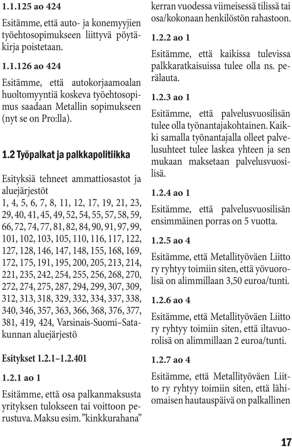 90, 91, 97, 99, 101, 102, 103, 105, 110, 116, 117, 122, 127, 128, 146, 147, 148, 155, 168, 169, 172, 175, 191, 195, 200, 205, 213, 214, 221, 235, 242, 254, 255, 256, 268, 270, 272, 274, 275, 287,