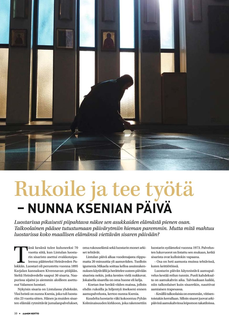 Tänä kesänä tulee kuluneeksi 70 vuotta siitä, kun Lintulan luostarin sisaristo asettui evakkotaipaleensa päätteeksi Heinäveden Palokkiin.