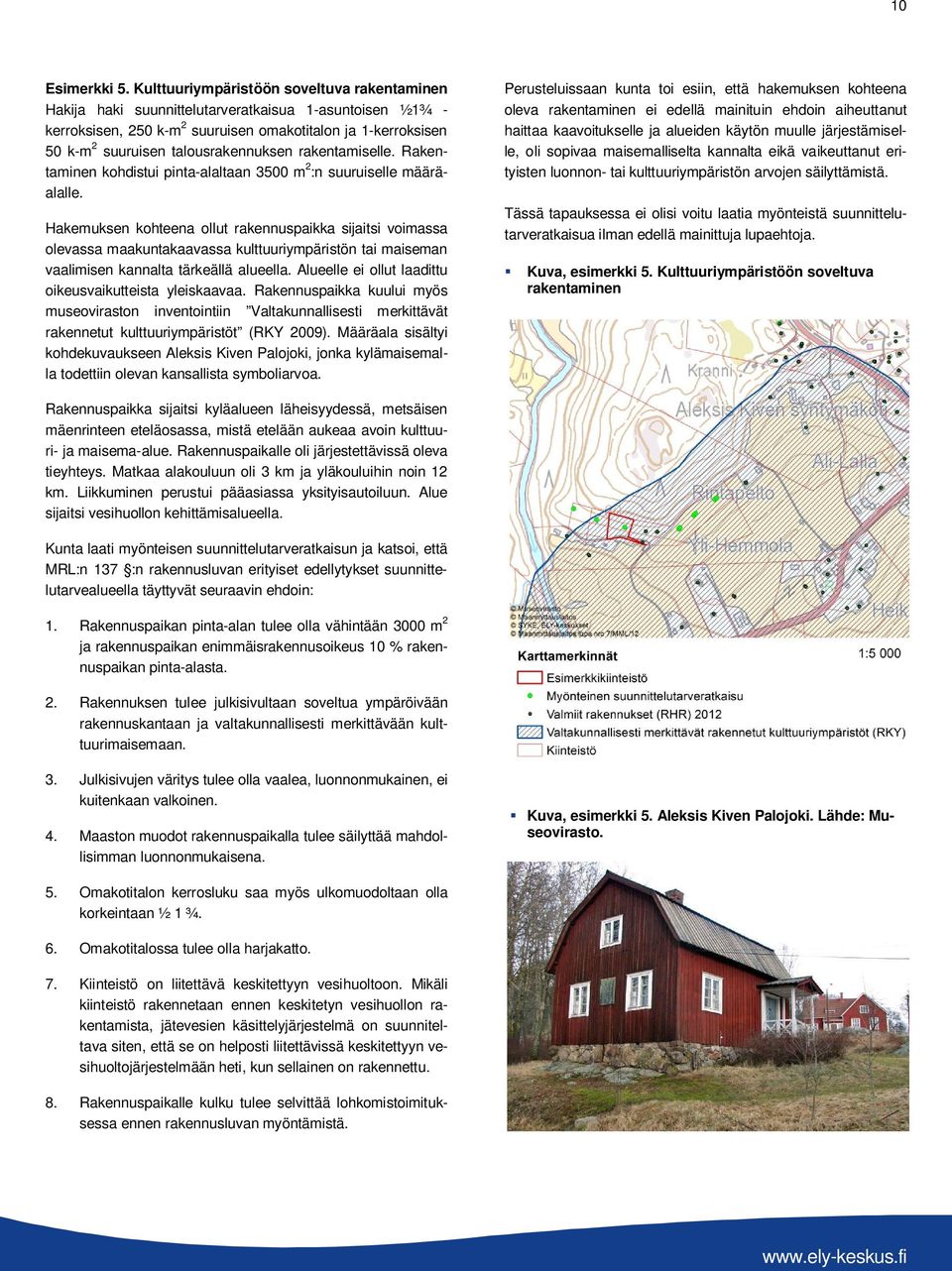 talousrakennuksen rakentamiselle. Rakentaminen kohdistui pinta-alaltaan 3500 m 2 :n suuruiselle määräalalle.