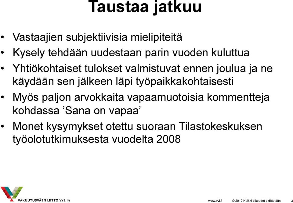 jälkeen läpi työpaikkakohtaisesti Myös paljon arvokkaita vapaamuotoisia kommentteja