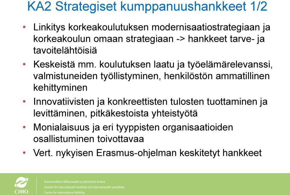 koulutuksen laatu ja työelämärelevanssi, valmistuneiden työllistyminen, henkilöstön ammatillinen kehittyminen Innovatiivisten ja