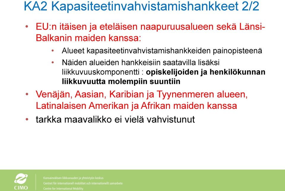 liikkuvuuskomponentti : opiskelijoiden ja henkilökunnan liikkuvuutta molempiin suuntiin Venäjän, Aasian,