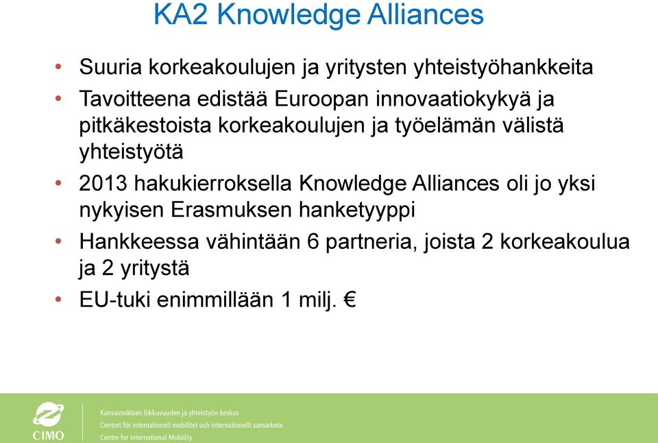 yhteistyötä 2013 hakukierroksella Knowledge Alliances oli jo yksi nykyisen Erasmuksen