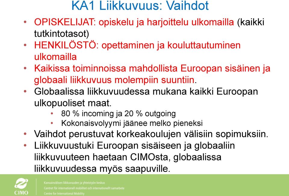 Globaalissa liikkuvuudessa mukana kaikki Euroopan ulkopuoliset maat.