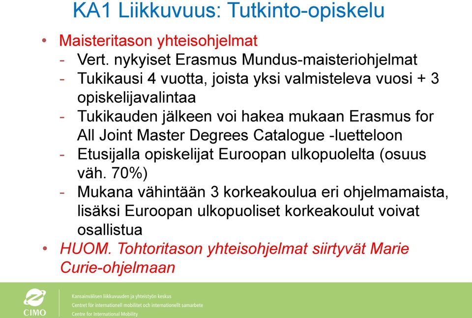 jälkeen voi hakea mukaan Erasmus for All Joint Master Degrees Catalogue -luetteloon - Etusijalla opiskelijat Euroopan ulkopuolelta