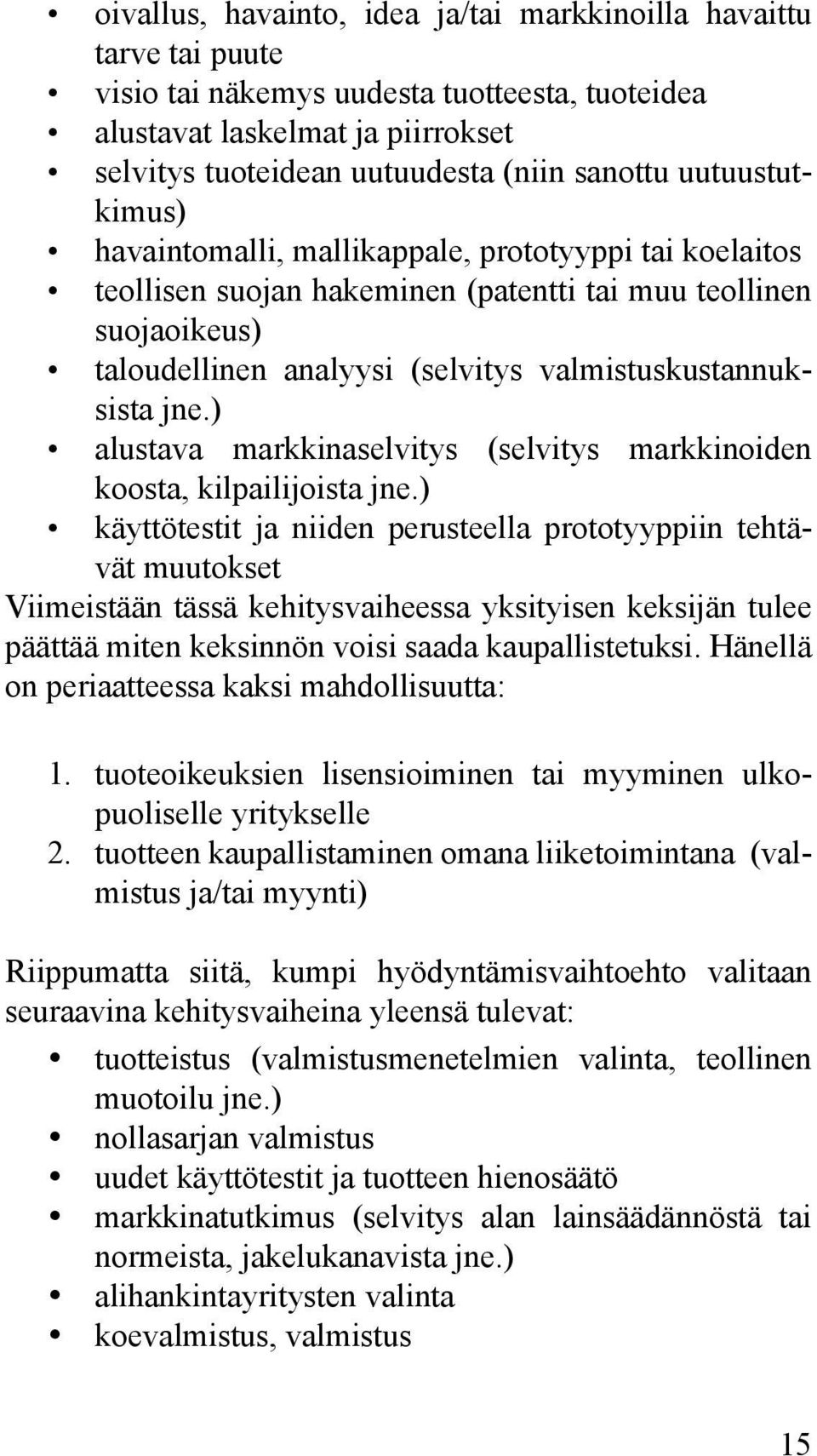 ) alustava markkinaselvitys (selvitys markkinoiden koosta, kilpailijoista jne.