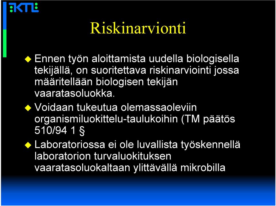 Voidaan tukeutua olemassaoleviin organismiluokittelu-taulukoihin (TM päätös 510/94 1