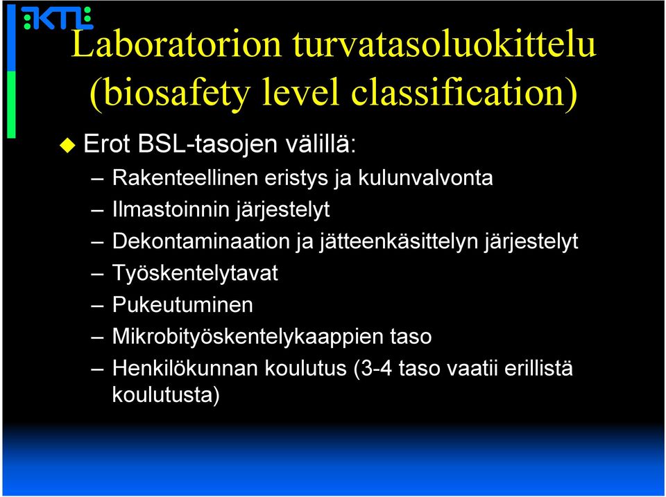 Dekontaminaation ja jätteenkäsittelyn järjestelyt Työskentelytavat Pukeutuminen