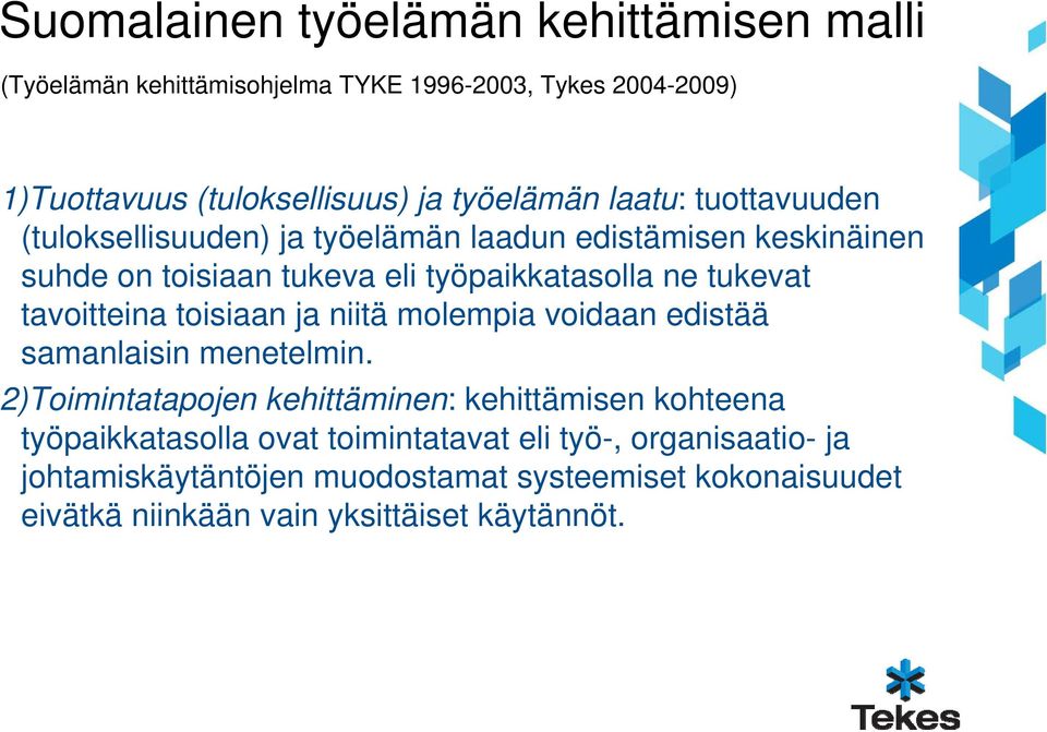 tavoitteina toisiaan ja niitä molempia voidaan edistää samanlaisin menetelmin.