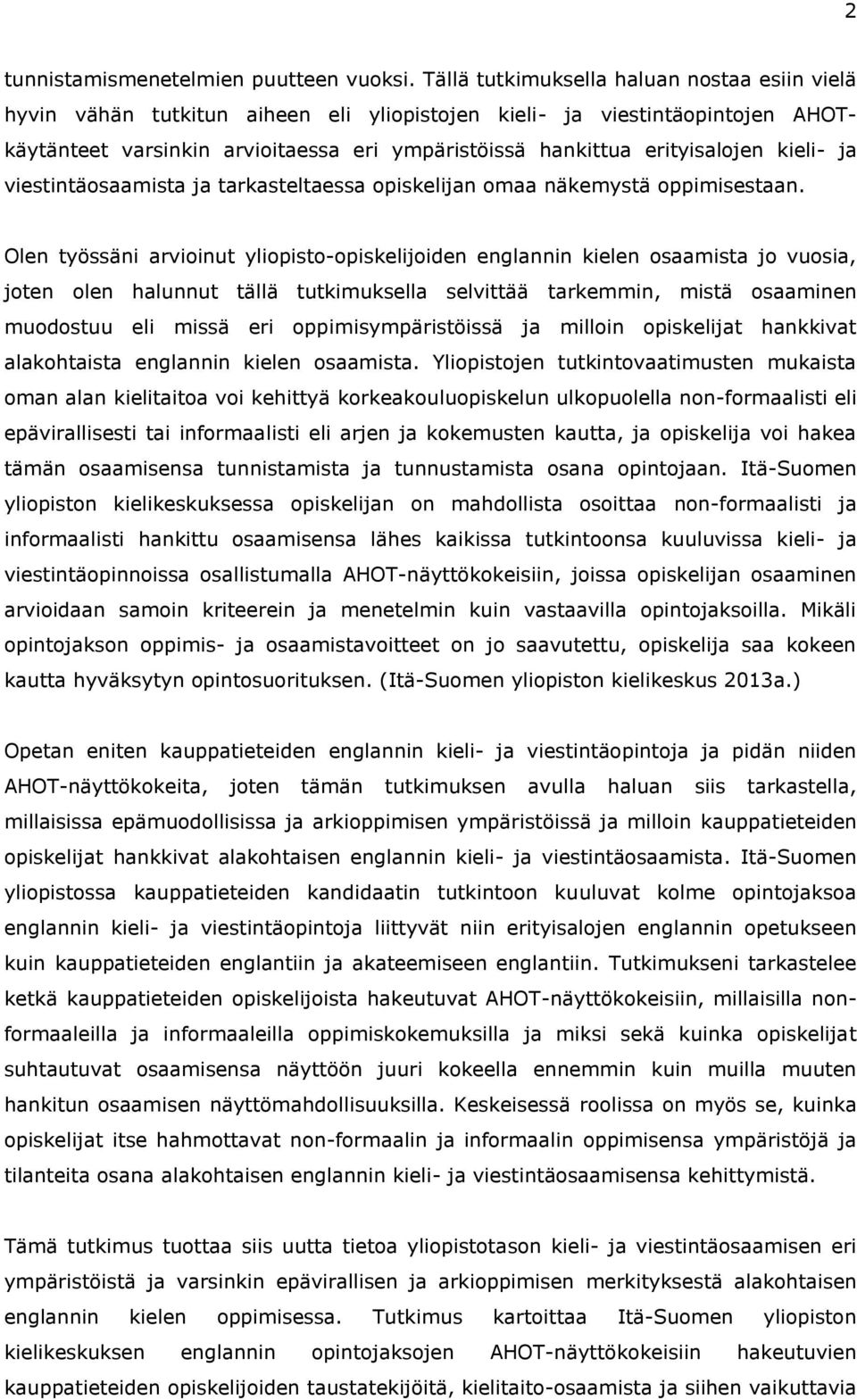 kieli- ja viestintäosaamista ja tarkasteltaessa opiskelijan omaa näkemystä oppimisestaan.