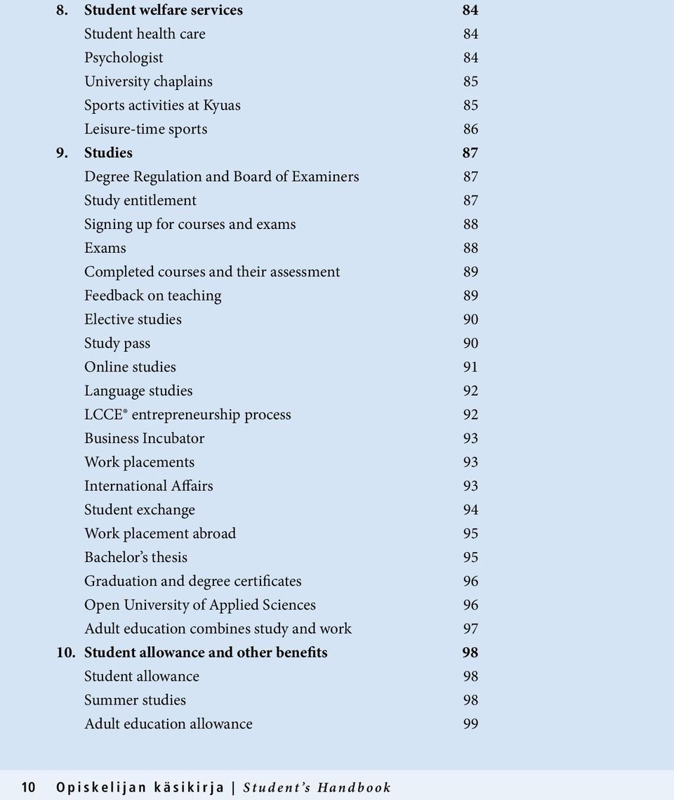 studies 90 Study pass 90 Online studies 91 Language studies 92 LCCE entrepreneurship process 92 Business Incubator 93 Work placements 93 International Affairs 93 Student exchange 94 Work placement