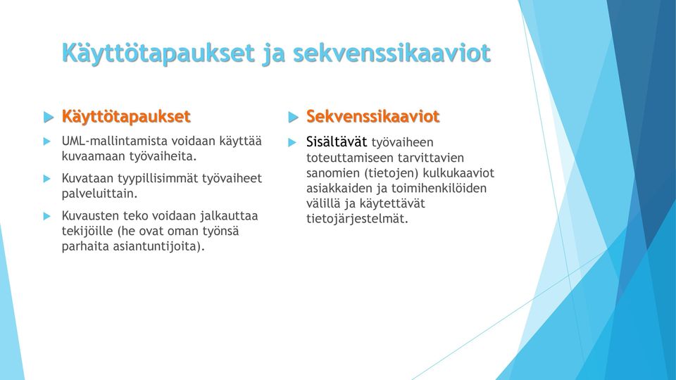 Kuvausten teko voidaan jalkauttaa tekijöille (he ovat oman työnsä parhaita asiantuntijoita).