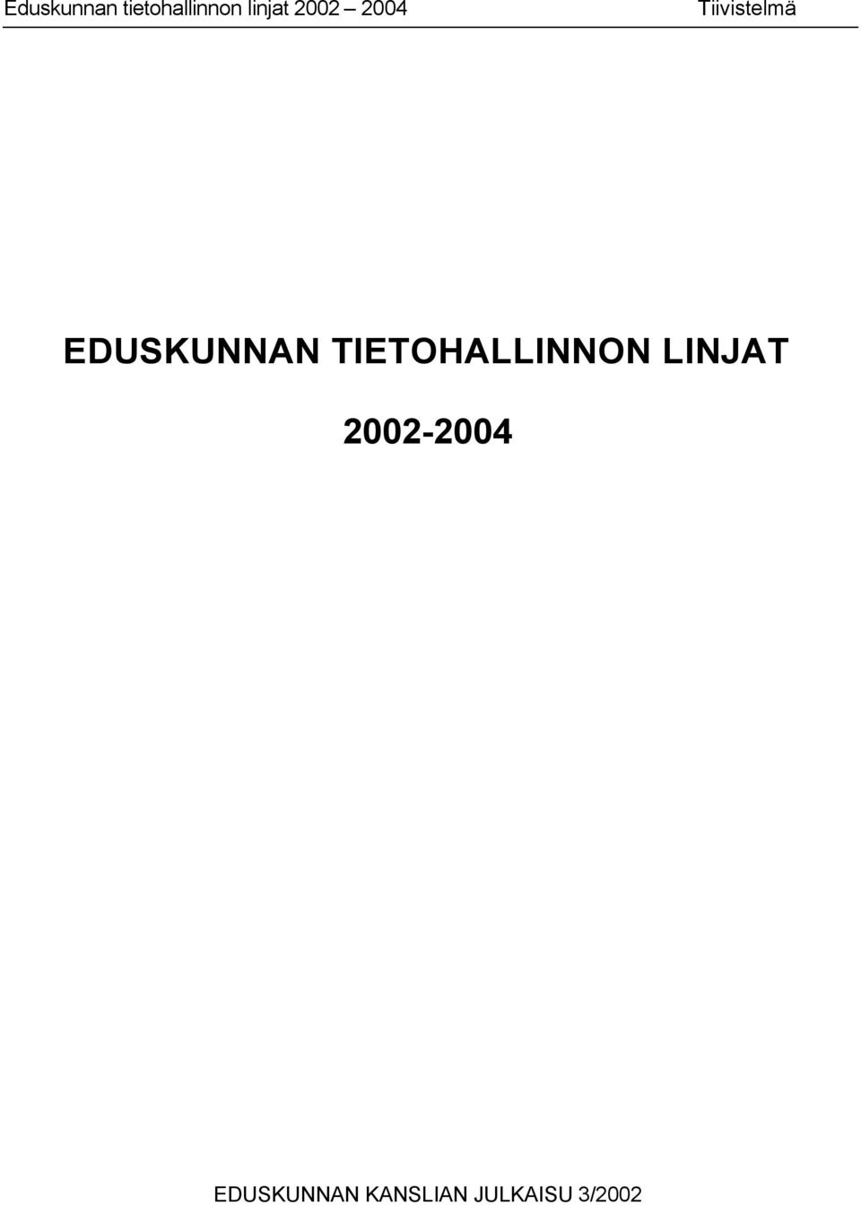 TIETOHALLINNON LINJAT 2002-2004