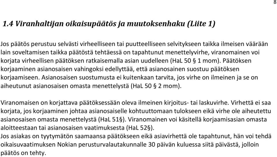 Päätöksen korjaaminen asianosaisen vahingoksi edellyttää, että asianosainen suostuu päätöksen korjaamiseen.