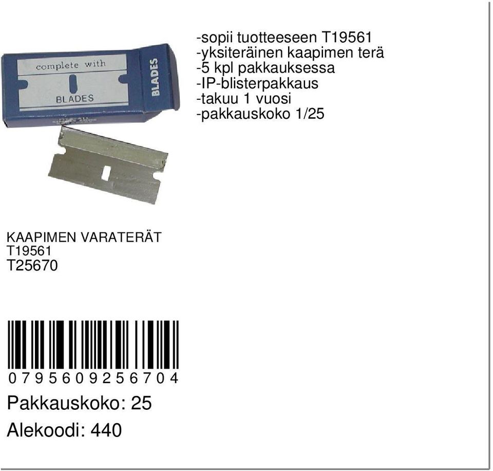 -pakkauskoko 1/25 KAAPIMEN VARATERÄT T19561 T25670