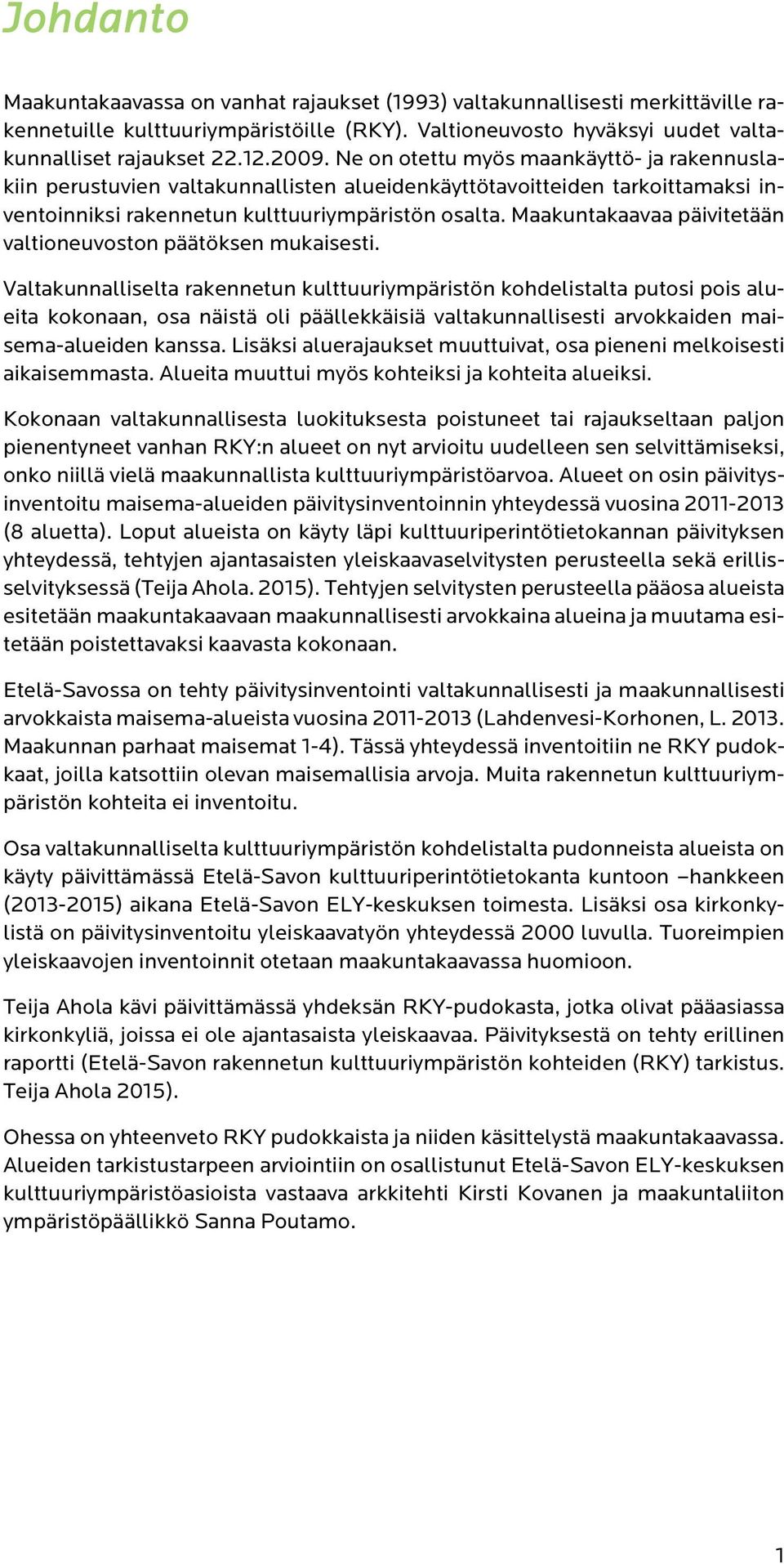 Maakuntakaavaa päivitetään valtioneuvoston päätöksen mukaisesti.