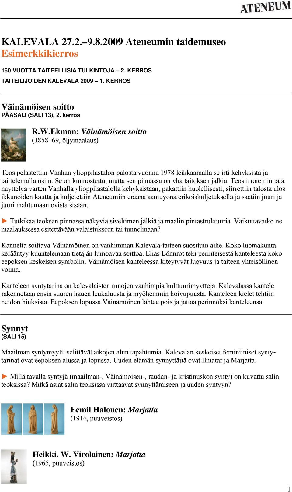 Se on kunnostettu, mutta sen pinnassa on yhä taitoksen jälkiä.