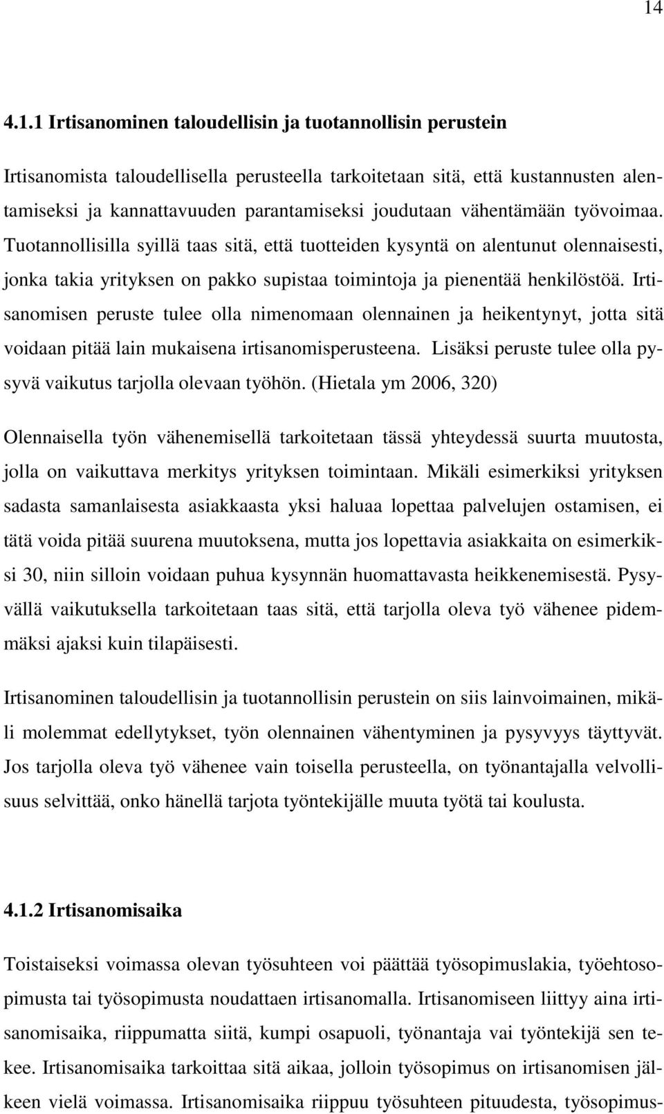 Irtisanomisen peruste tulee olla nimenomaan olennainen ja heikentynyt, jotta sitä voidaan pitää lain mukaisena irtisanomisperusteena.