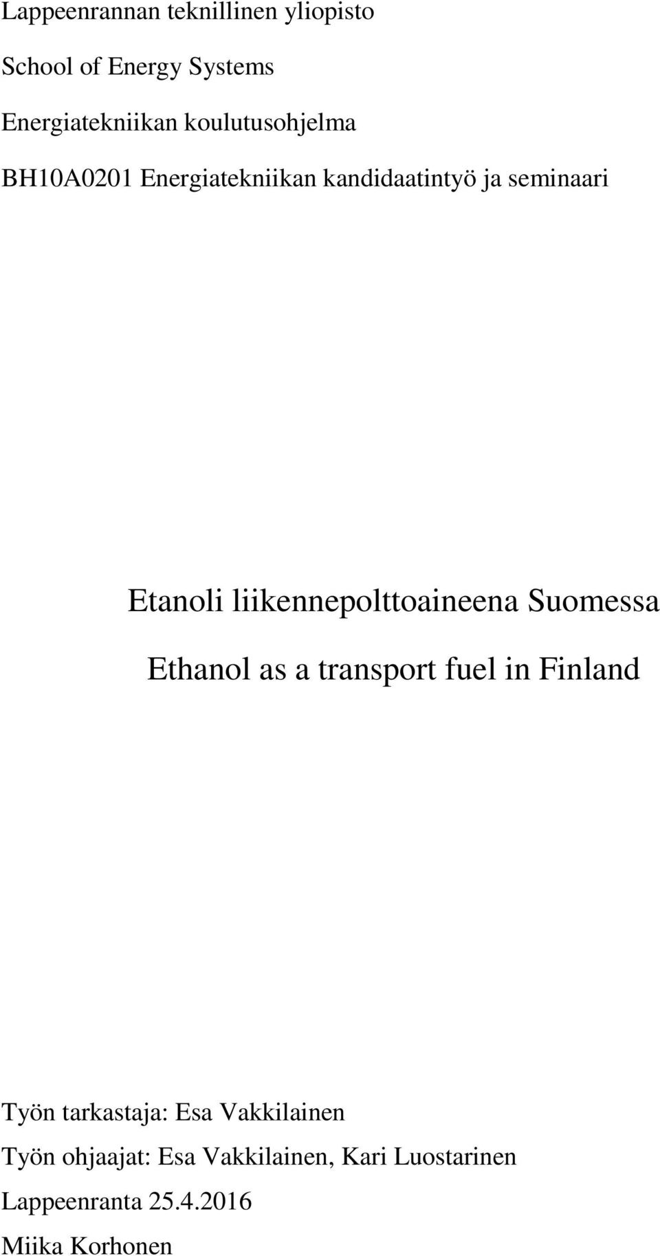 liikennepolttoaineena Suomessa Ethanol as a transport fuel in Finland Työn tarkastaja: