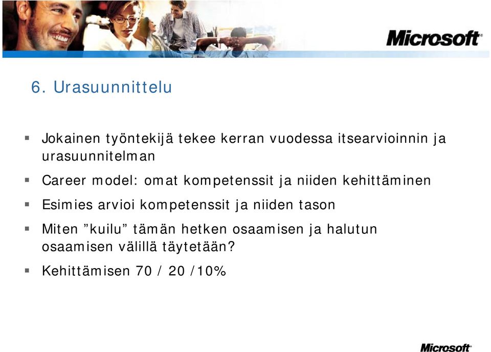 niiden kehittäminen Esimies arvioi kompetenssit ja niiden tason Miten