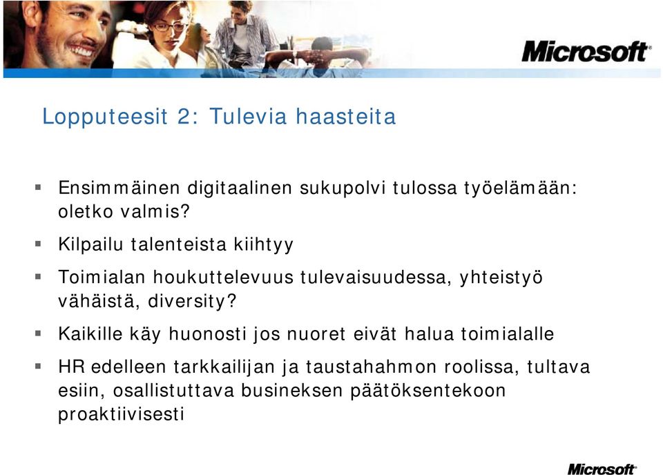 Kilpailu talenteista kiihtyy Toimialan houkuttelevuus tulevaisuudessa, yhteistyö vähäistä,