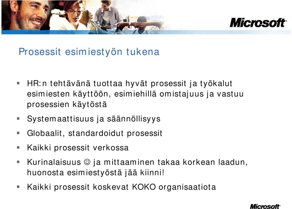 säännöllisyys Globaalit, standardoidut prosessit Kaikki prosessit verkossa Kurinalaisuus ja