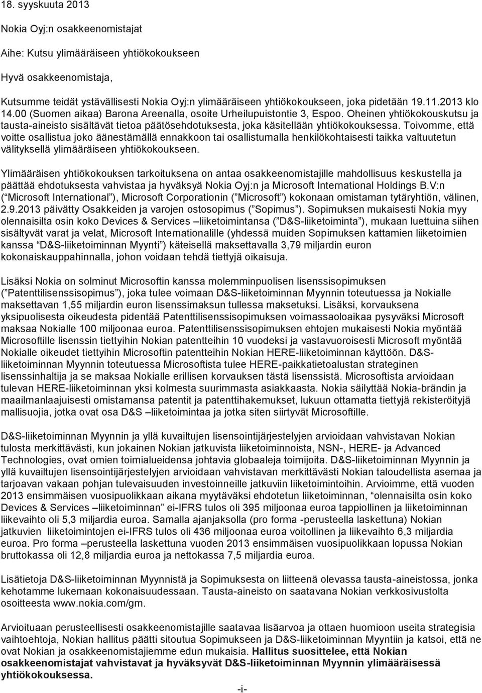 Oheinen yhtiökokouskutsu ja tausta-aineisto sisältävät tietoa päätösehdotuksesta, joka käsitellään yhtiökokouksessa.