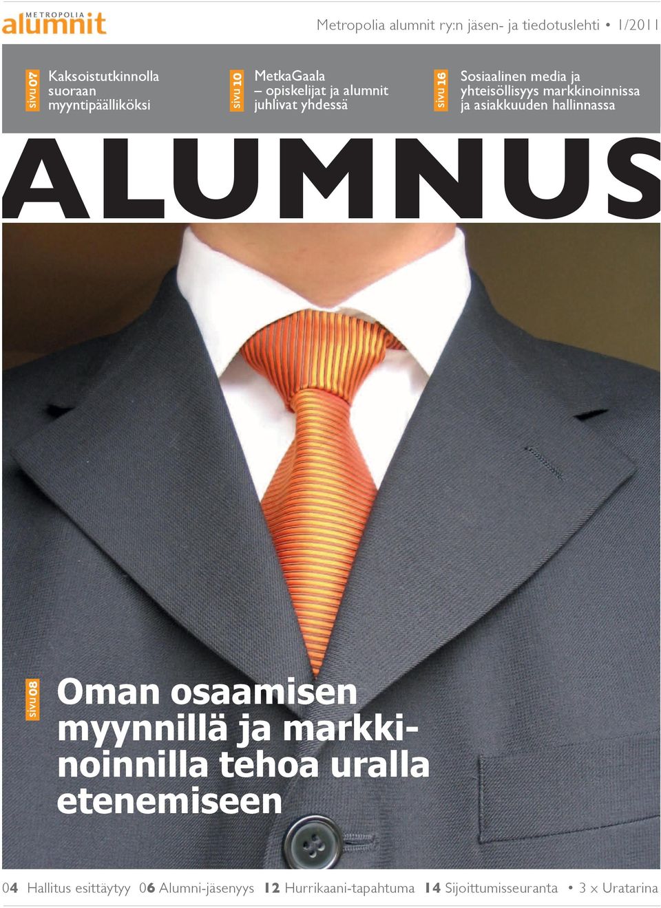 ja asiakkuuden hallinnassa Alumnus Oman osaamisen myynnillä ja markkinoinnilla tehoa uralla