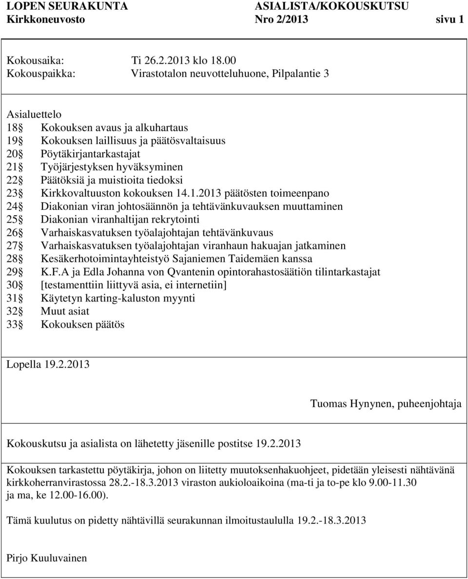 hyväksyminen 22 Päätöksiä ja muistioita tiedoksi 23 Kirkkovaltuuston kokouksen 14