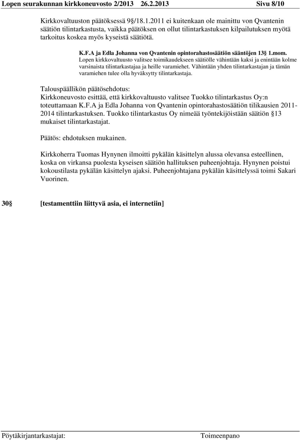 K.F.A ja Edla Johanna von Qvantenin opintorahastosäätiön sääntöjen 13 1.mom.