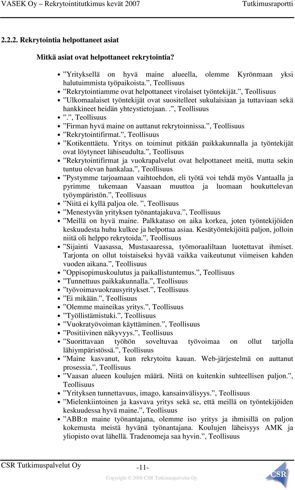 ., Teollisuus., Teollisuus Firman hyvä maine on auttanut rekrytoinnissa., Teollisuus Rekrytointifirmat., Teollisuus Kotikenttäetu.