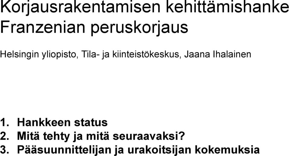 kiinteistökeskus, Jaana Ihalainen 1. Hankkeen status 2.