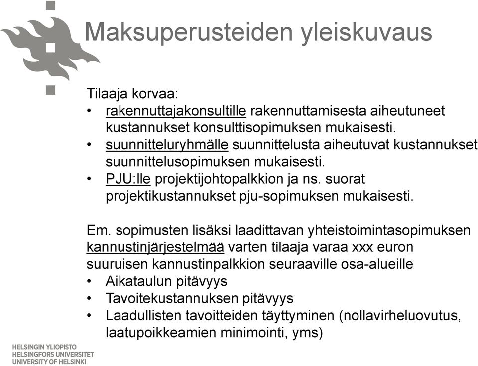 suorat projektikustannukset pju-sopimuksen mukaisesti. Em.