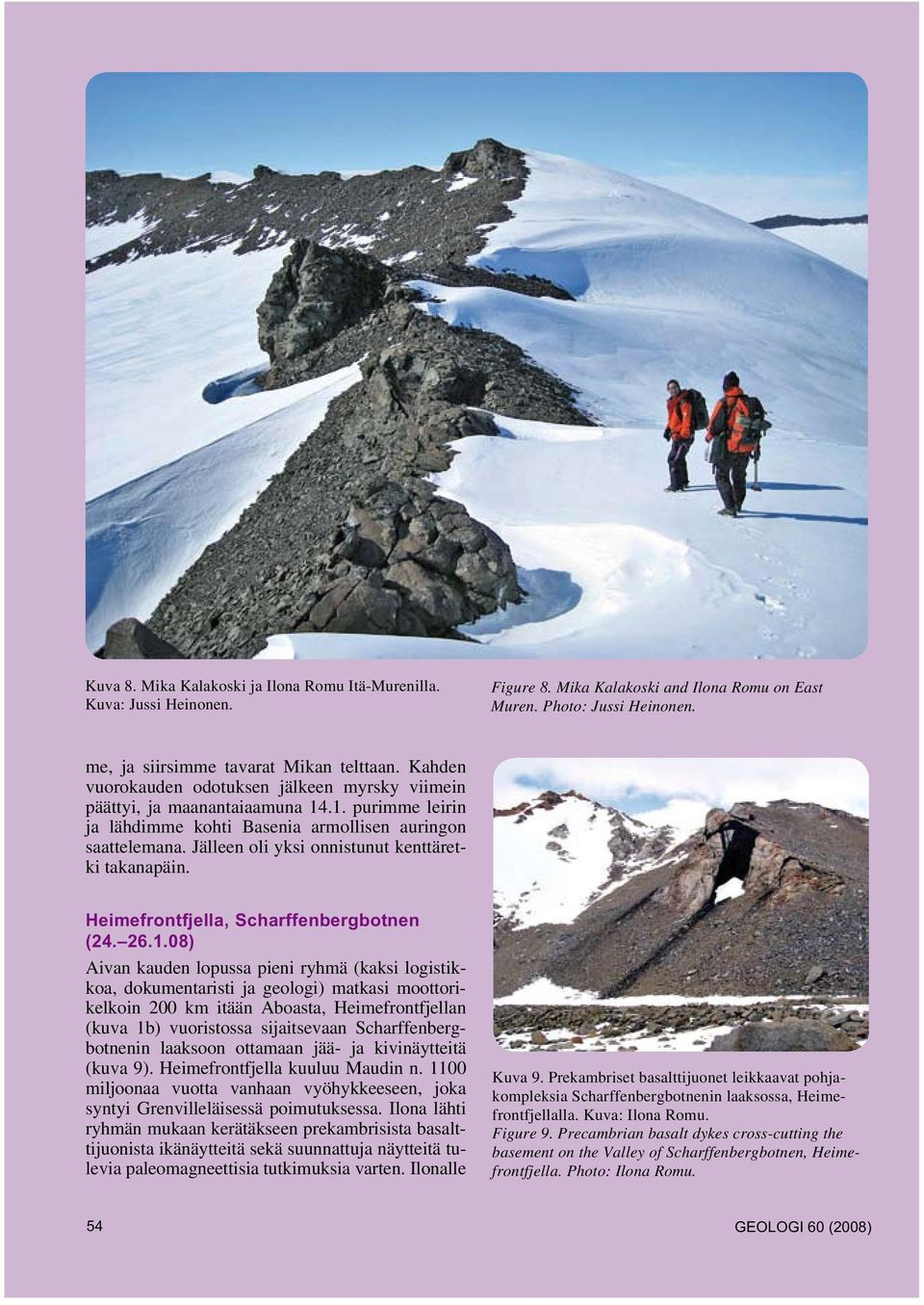 Jälleen oli yksi onnistunut kenttäretki takanapäin. Heimefrontfjella, Scharffenbergbotnen (24. 26.1.