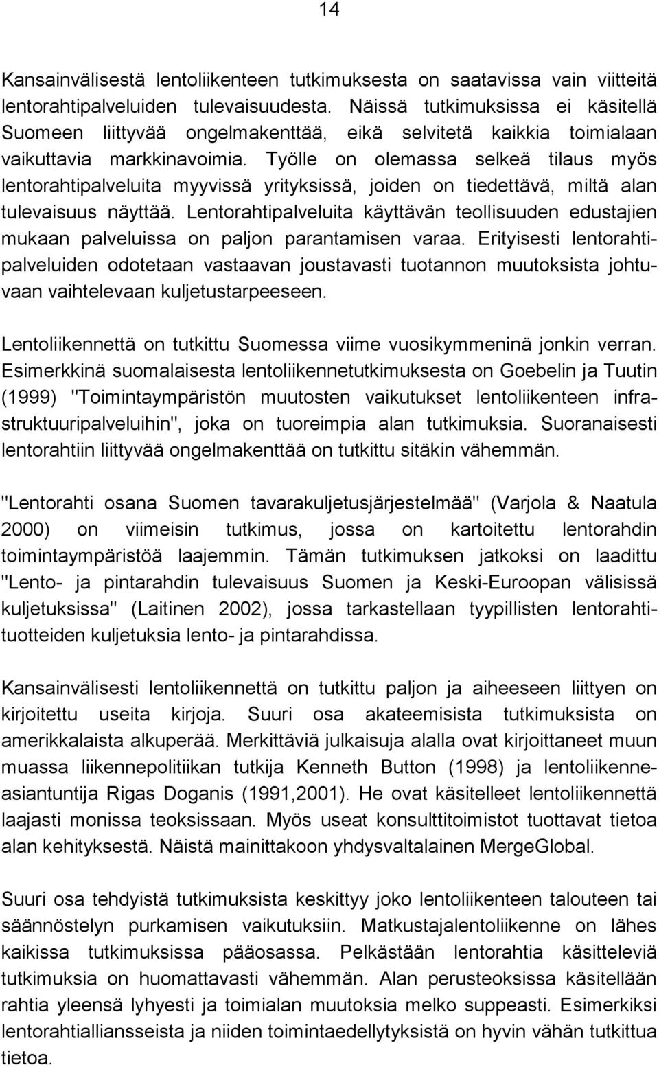 Työlle on olemassa selkeä tilaus myös lentorahtipalveluita myyvissä yrityksissä, joiden on tiedettävä, miltä alan tulevaisuus näyttää.